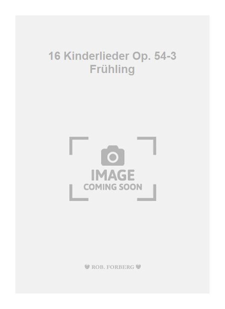 16 Kinderlieder Op. 54-3 Frühling